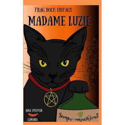 Frag doch einfach Madame Luzie, Gebundene Ausgabe von N. C. Pfeffer, BoD – Books on Demand, 978-3-7543-0458-7