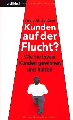 Schüller, Anne M. - Kunden auf der Flucht? - Wie Sie loyale Kunden gewinnen und halten (Nominiert für den Preis: Trainerbuch des Jahres 2010 von managementbuch.de und der German Speakers Association e. V. ) - Preis vom 30.09.2026 22:30:23 h