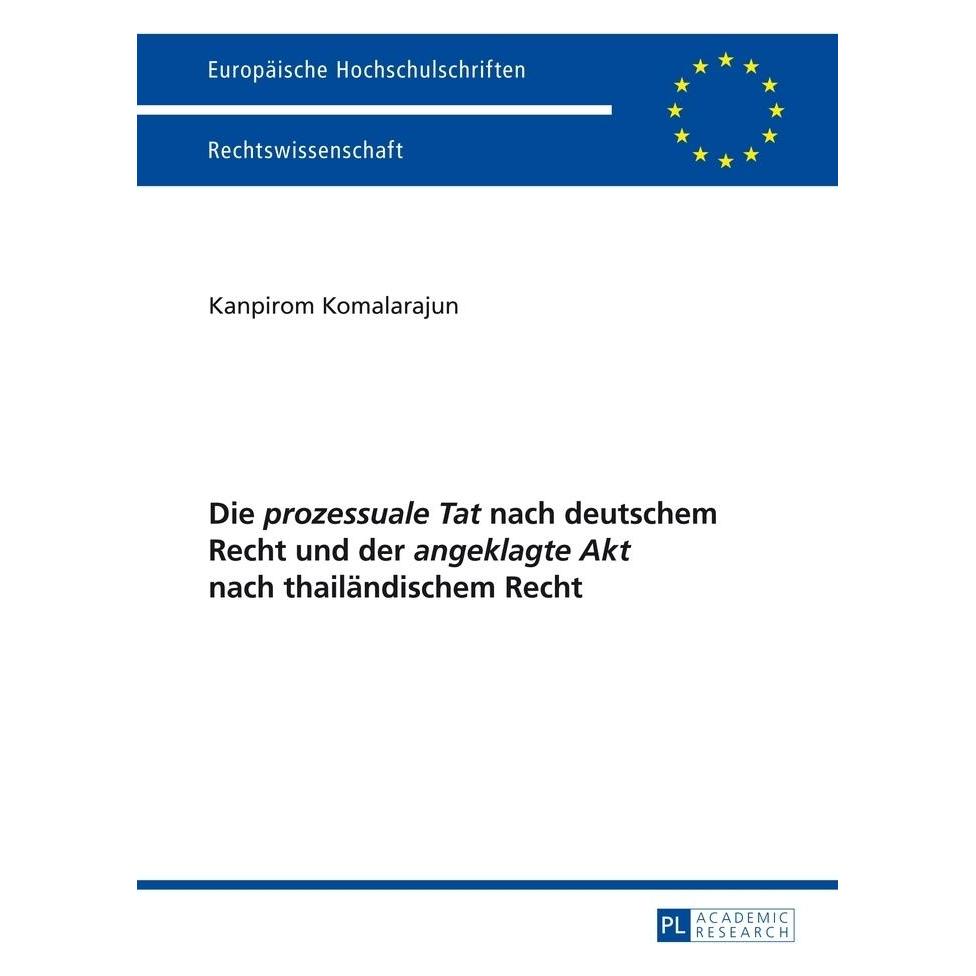 Peter Lang Die 'prozessuale Tat' nach deutschem Recht und der 'angeklagte Akt' nach thailändischem Recht (Deutsch, Softcover, Kanpirom Komalarajun) (56025837)