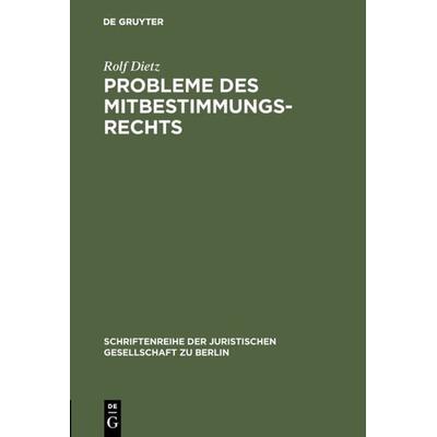 Probleme des Mitbestimmungsrechts, Gebundene Ausgabe von Rolf Dietz, De Gruyter, 978-3-11-001121-0