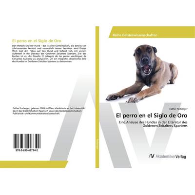 El perro en el Siglo de Oro, Taschenbuch von Esther Forberger, AV Akademikerverlag, 978-3-639-49734-2