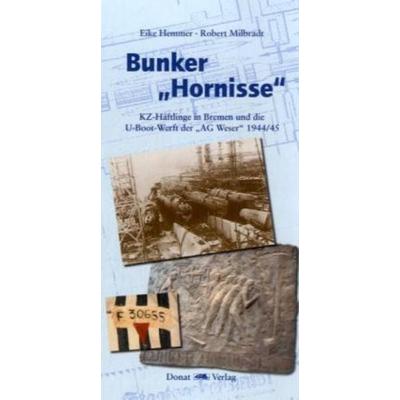 Bunker 'Hornisse'; Gebundene Ausgabe von Eike Hemmer,Robert Milbradt, Donat, 978-3-938275-02-3