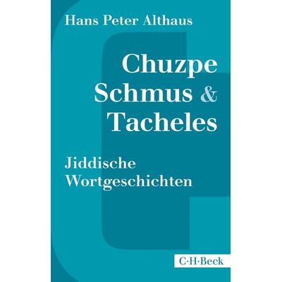 Chuzpe, Schmus & Tacheles, Taschenbuch von Hans Peter Althaus, C.H. Beck