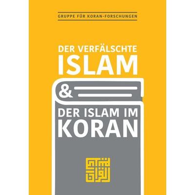 Der verfälschte Islam und der Islam im Koran, Taschenbuch von Gruppe für Koranforschungen, Tredition, 978-3-384-54013-3