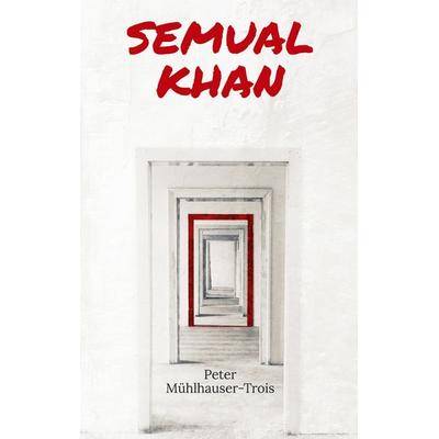 Semual Khan, Taschenbuch von Peter Mühlhauser-Trois, BoD – Books on Demand, 978-3-7526-2783-1
