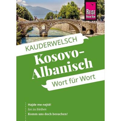 Reise Know-How Sprachführer Kosovo-Albanisch - Wort für Wort, Taschenbuch von Saskia Drude,Wolfgang Koeth, Reise Know-How Verlag Peter Rump GmbH,