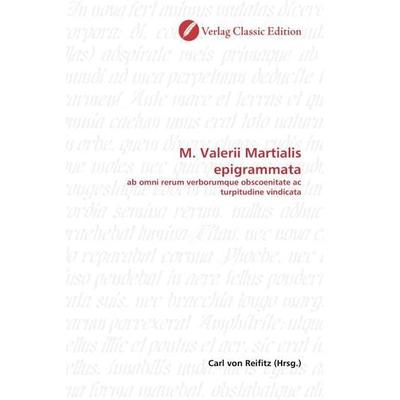 M. Valerii Martialis epigrammata, Taschenbuch von , Classic Edition, 978-3-86932-810-2