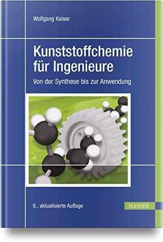 Wolfgang Kaiser - Kunststoffchemie für Ingenieure: Von der Synthese bis zur Anwendung - Preis vom 09.10.2026 07:28:09 h