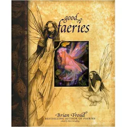 Good Faeries/Bad Faeries, Belletristik von Brian Froud