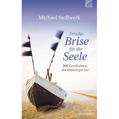 Frische Brise für die Seele, Gebundene Ausgabe von Michael Stollwerk, Brunnen Verlag GmbH, 978-3-7655-2039-6