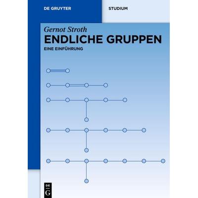 Endliche Gruppen, Gebundene Ausgabe von Gernot Stroth, De Gruyter, 978-3-11-029157-5