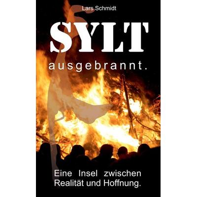 Sylt ausgebrannt., Taschenbuch von Lars Schmidt, BoD – Books on Demand, 978-3-7357-9440-6