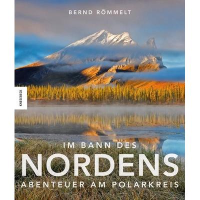 Im Bann des Nordens, Gebundene Ausgabe von Bernd Römmelt, Knesebeck, 978-3-86873-988-6