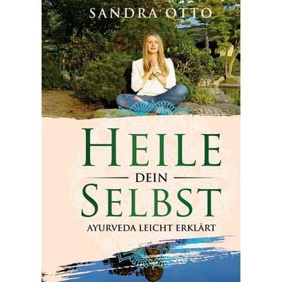 Heile dein Selbst, Taschenbuch von Sandra Otto, BoD – Books on Demand, 978-3-7543-2782-1