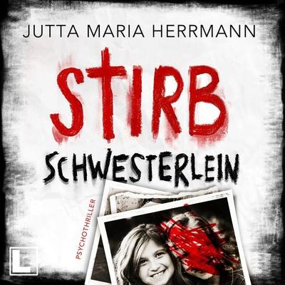 Stirb, Schwesterlein - Jutta Maria Herrmann, Audio, 4260158979740