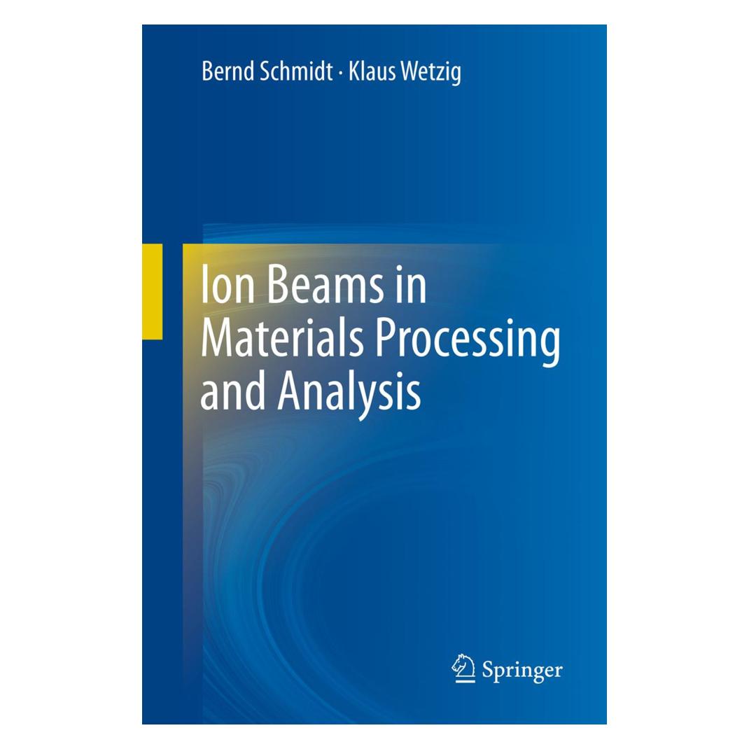 Springer Ion Beams in Materials Processing and Analysis (Englisch, Softcover, Bernd Schmidt, Klaus Wetzig) (55578675)