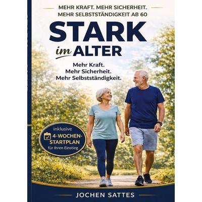 Stark im Alter, Taschenbuch von Jochen Sattes, Tredition, 978-3-384-89283-6