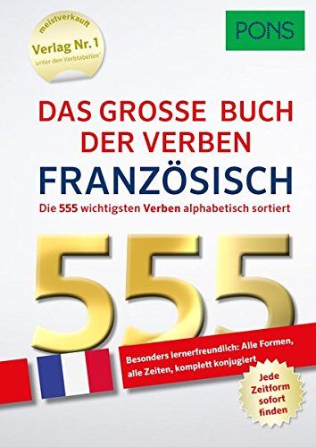 PONS Das große Buch der Verben Französisch: Die 555 wichtigsten Verben. Alle Formen, alle Zeiten – komplett konjugiert (PONS 555 Verben) - Preis vom 12.10.2026 11:37:12 h