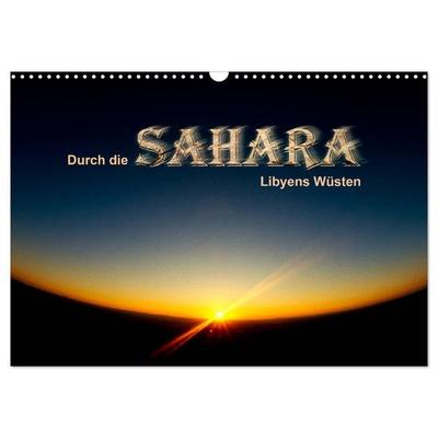Durch die SAHARA - Libyens Wüsten (Wandkalender 2027 DIN A3 quer), CALVENDO Monatskalender