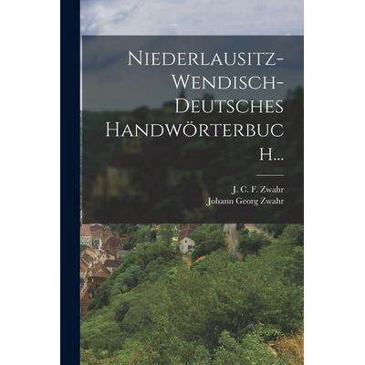 Niederlausitz-wendisch-deutsches Handwörterbuch..., Taschenbuch von Johann Georg Zwahr, Legare Street Press, 978-1-01-724288-1