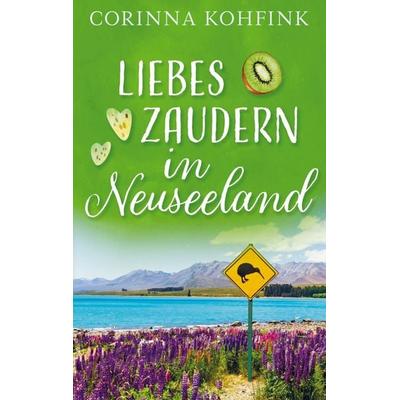 Liebeszaudern in Neuseeland, Taschenbuch von Corinna Kohfink, Bookmundo Direct, 978-94-036-4892-7