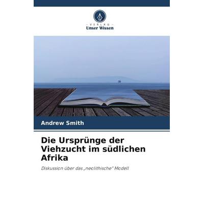 Die Ursprünge der Viehzucht im südlichen Afrika, Taschenbuch von Andrew Smith, Verlag Unser Wissen
