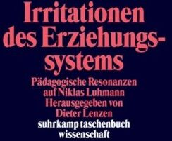 Dieter Lenzen - Irritationen des Erziehungssystems: Pädagogische Resonanzen auf Niklas Luhmann (suhrkamp taschenbuch wissenschaft) - Preis vom 09.10.2026 07:28:09 h