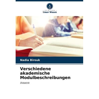 Verschiedene akademische Modulbeschreibungen, Taschenbuch von Nadia Birouk, Verlag Unser Wissen, 978-620-7-64416-2