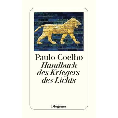 Handbuch des Kriegers des Lichts, Taschenbuch von Paulo Coelho, Diogenes Verlag AG