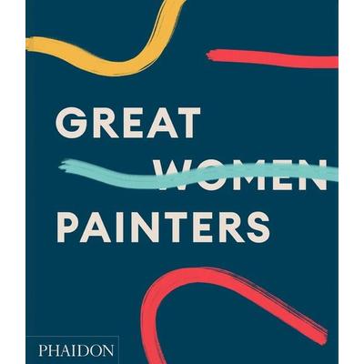 Great Women Painters, Gebundene Ausgabe von Phaidon Editors,Alison M. Gingeras, Phaidon, 978-1-83866-328-5