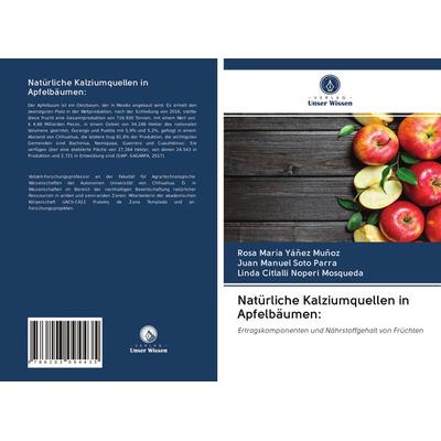Natürliche Kalziumquellen in Apfelbäumen:, Taschenbuch von Rosa María Yáñez Muñoz,Juan Manuel Soto Parra,Linda Citlalli Noperi Mosqueda, BoD - Books