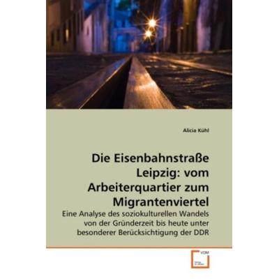 Kühl, A: Eisenbahnstraße Leipzig: vom Arbeiterquartier zum M, Taschenbuch von Alicia Kühl, VDM, 978-3-639-27788-3
