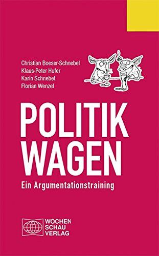 Christian Boeser-Schnebel - Politik wagen: Ein Argumentationstraining - Preis vom 30.09.2026 22:30:23 h