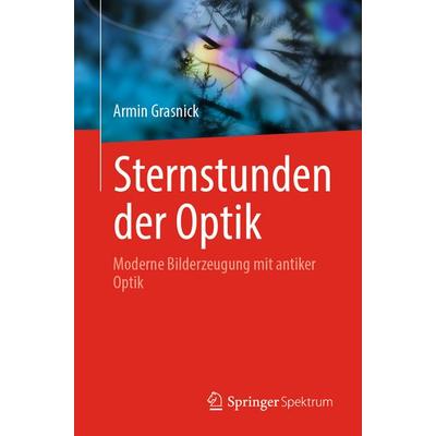 Sternstunden der Optik, Taschenbuch von Armin Grasnick, Springer Berlin, 978-3-662-71074-6
