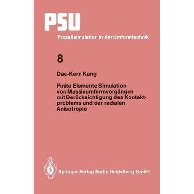 Finite Elemente Simulation von Massivumformvorgängen mit Berücksichtigung des Kontaktproblems und der radialen Anisotropie, Taschenbuch von Dae-Kern