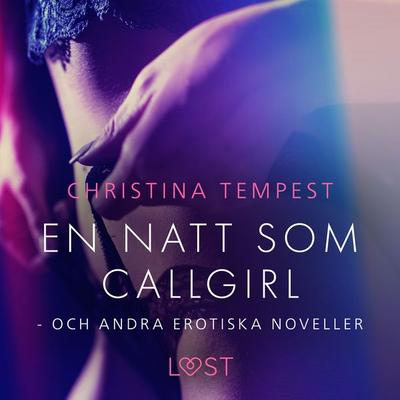 En natt som Callgirl - och andra erotiska noveller - Christina Tempest, Audio, 9788726754544