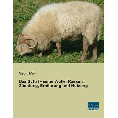 Das Schaf - seine Wolle, Rassen, Züchtung, Ernährung und Nutzung, Taschenbuch von Georg May, Fachbuchverlag Dresden, 978-3-95692-705-8
