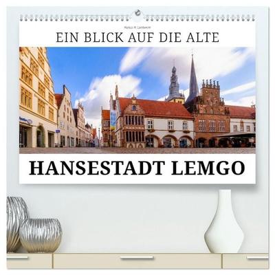 Ein Blick auf Alte Hansestadt Lemgo (hochwertiger Premium Wandkalender 2027 DIN A2 quer), Kunstdruck in Hochglanz