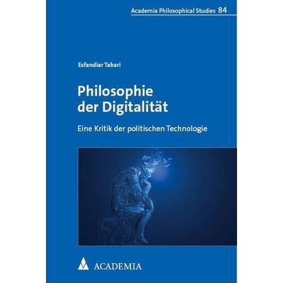 Philosophie der Digitalität, Taschenbuch von Esfandiar Tabari, Academia, 978-3-9857210-5-4