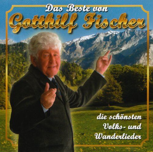 Gotthilf Fischer - Das Beste-die Schönsten Volks-und Wanderlieder - Preis vom 08.10.2026 07:26:42 h