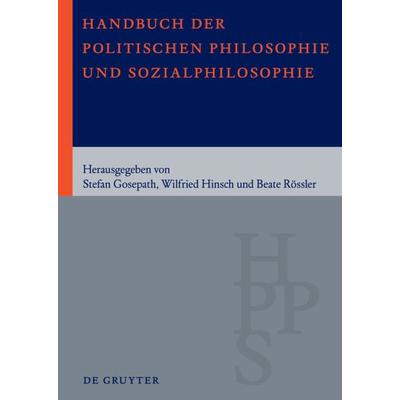 Handbuch der Politischen Philosophie und Sozialphilosophie, Gebundene Ausgabe von Stefan Gosepath,Wilfried Hinsch,Beate Rössler, De Gruyter,
