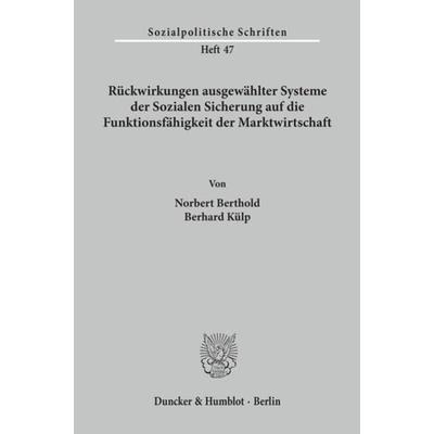 Rückwirkungen ausgewählter Systeme der Sozialen Sicherung auf die Funktionsfähigkeit der Marktwirtschaft., Taschenbuch von Norbert Berthold,Bernhard