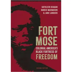 Fort Mose  Colonial America's Black Fortress of Freedom, Sachbücher von Kathleen Deagan, Jane Landers, Darcie Macmahon