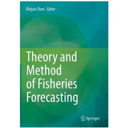 Theory and Method of Fisheries Forecasting, Fachbücher von Xinjun Chen