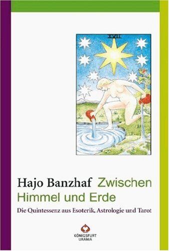 Hajo Banzhaf - Zwischen Himmel und Erde. Die Quintessenz aus Esoterik, Astrologie und Tarot. - Preis vom 15.10.2026 23:06:25 h