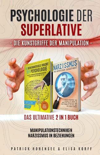 Patrick Hohensee - PSYCHOLOGIE DER SUPERLATIVE-Die Kunstgriffe der Manipulation. Das ultimative 2 in 1 Buch. Manipulationstechniken Narzissmus in Beziehungen (Persönlichkeitsentwicklung & Emotionale Intelligenz) - Preis vom 05.10.2026 03:47:11 h