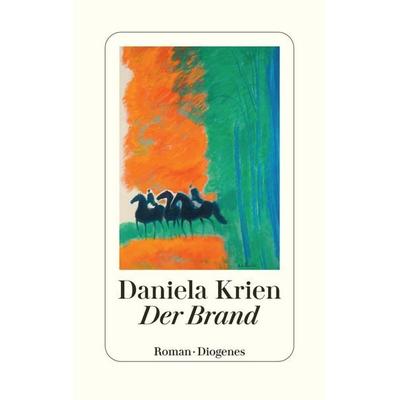 Der Brand, Gebundene Ausgabe von Daniela Krien, Diogenes Verlag AG