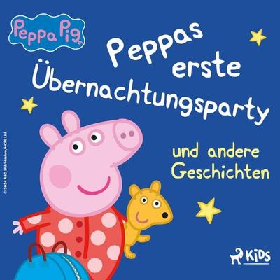 Peppa Wutz – Peppas erste Übernachtungsparty und andere Geschichten - Neville Astley,Mark Baker, Audio, 9788727167398