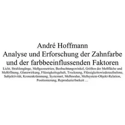 Analyse und Erforschung der Zahnfarbe und der farbbeeinflussenden Faktoren, Fachbücher von André Hoffmann