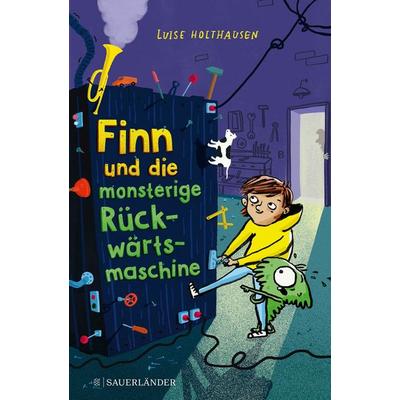 Finn und die monsterige Rückwärtsmaschine, Gebundene Ausgabe von Luise Holthausen, Fischer Sauerländer, 978-3-7373-5880-4